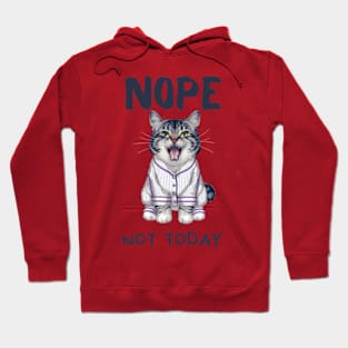 Sleepy Cat in Pajamas Nope Not Today Hoodie